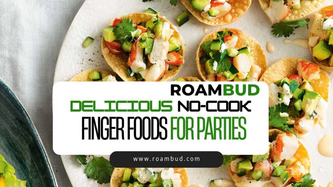 Delicious No-Cook Finger Foods for Parties