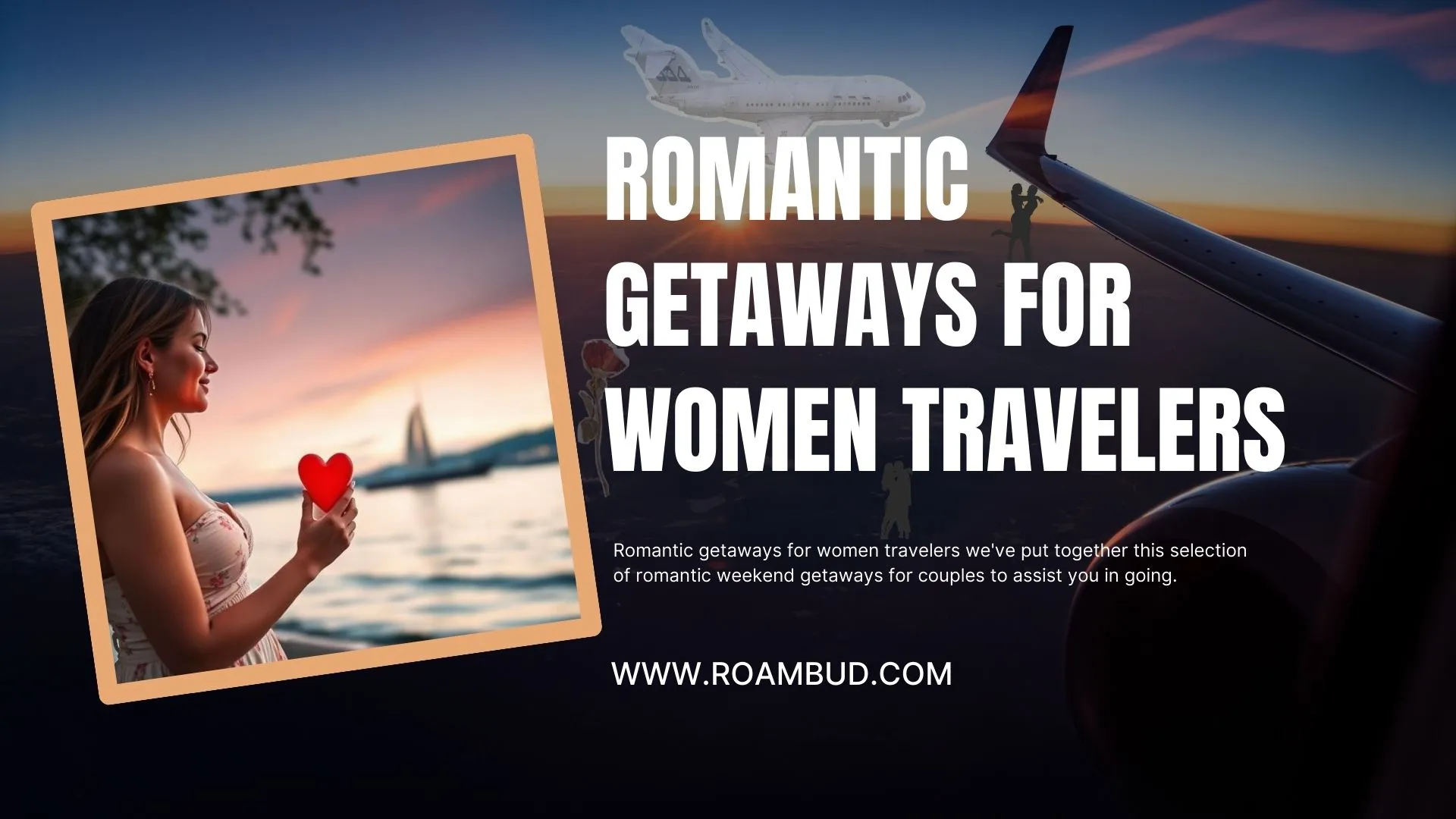 Romantic Getaways For Women Travelers