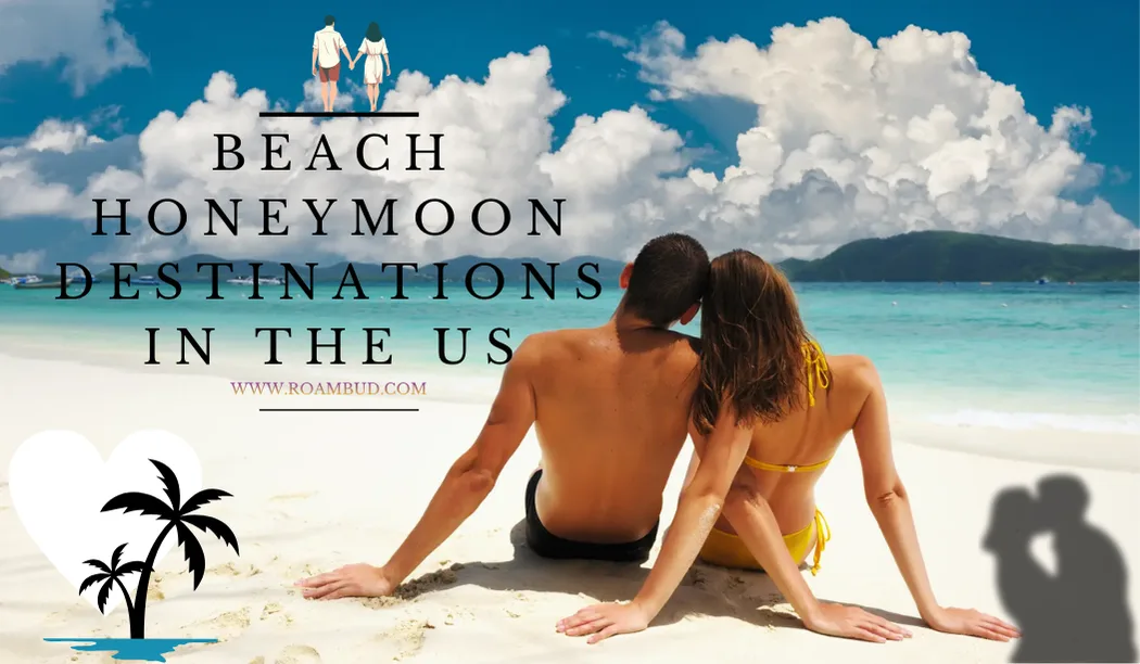 Beach Honeymoon Destinations in the US for Romantic Getaways